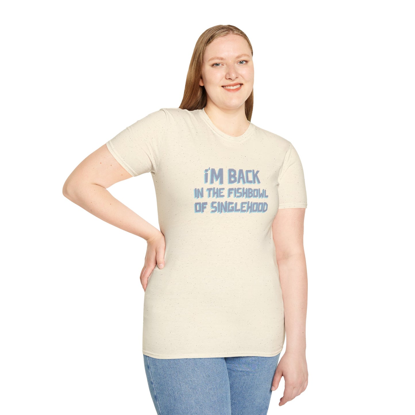 I'm Back In The Fishbowl Of Singlehood Unisex Softstyle T-Shirt