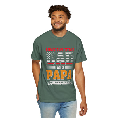 'I Have Two Titles Dad and Papa' Garment-Dyed T-shirt - Perfect for Father's Day and Celebrations