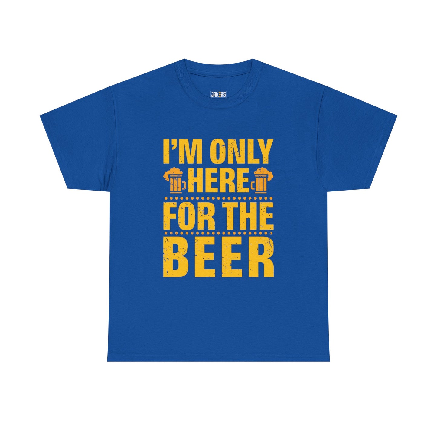 Funny Beer Slogan Tee, I'm Here For The Beer