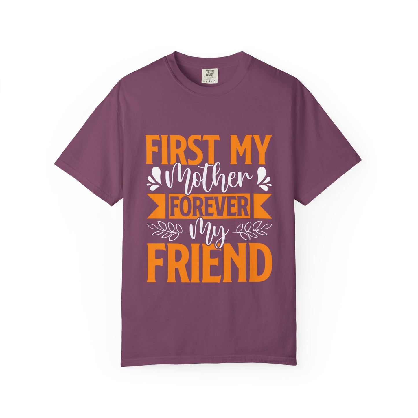 Mother's Day T-shirt - First My Mother Forever My Friend