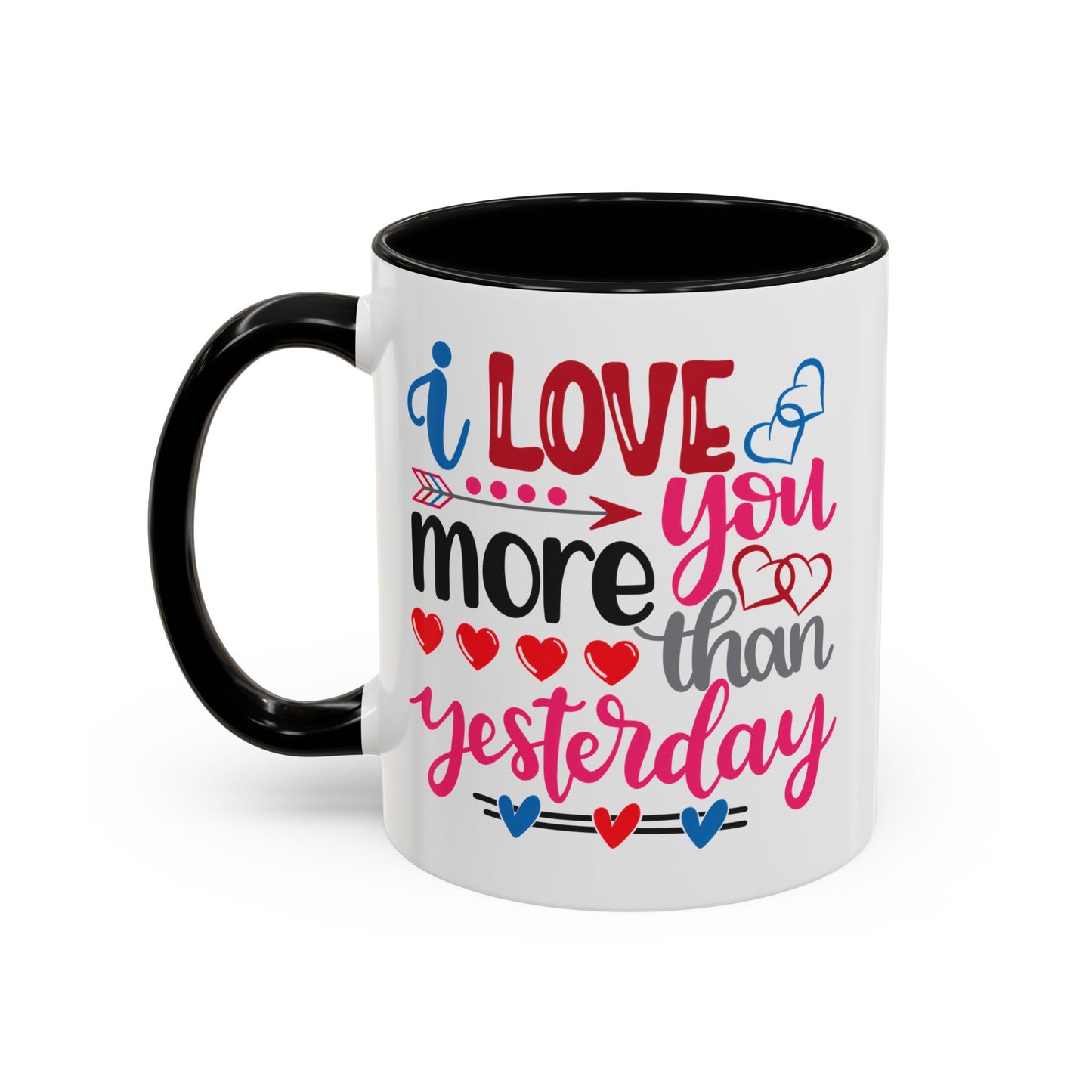 Love You More Than Yesterday Coffee Mug, 11oz, 15oz