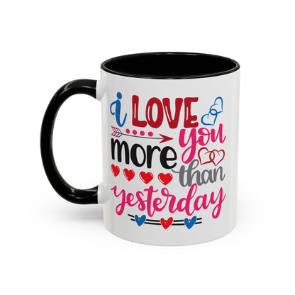 Love You More Than Yesterday Coffee Mug, 11oz, 15oz