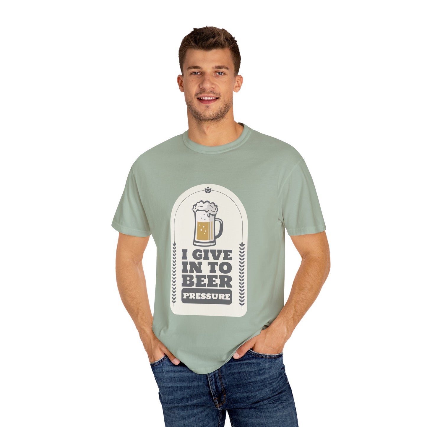 I Give In To Beer Pressure T-shirt