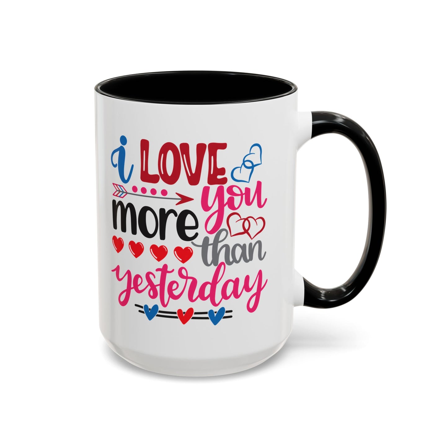 Love You More Than Yesterday Coffee Mug, 11oz, 15oz