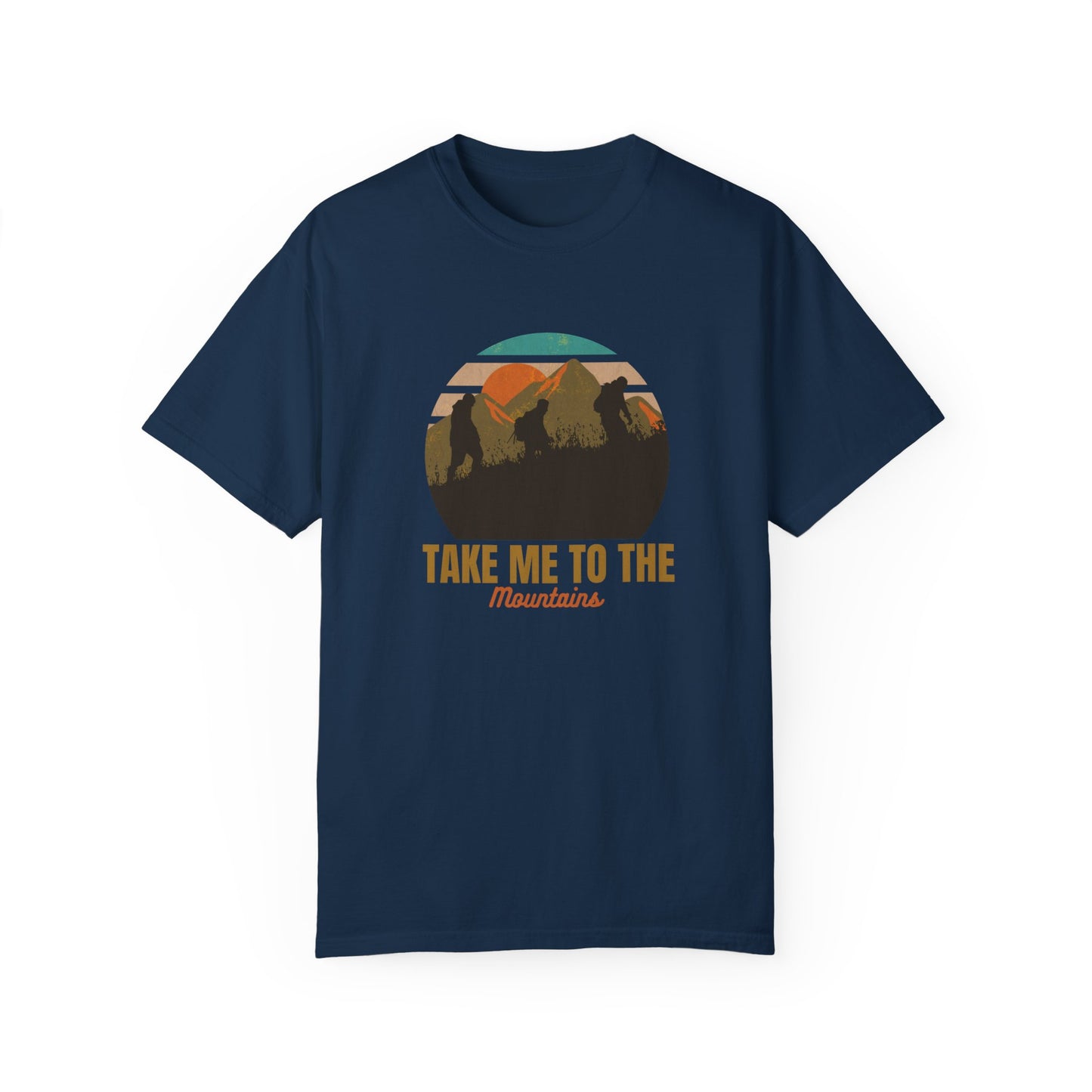 Take Me To The Mountains Unisex Garment-Dyed T-shirt