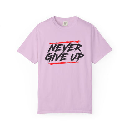 Never Give Up Motivationall Unisex T-Shirt