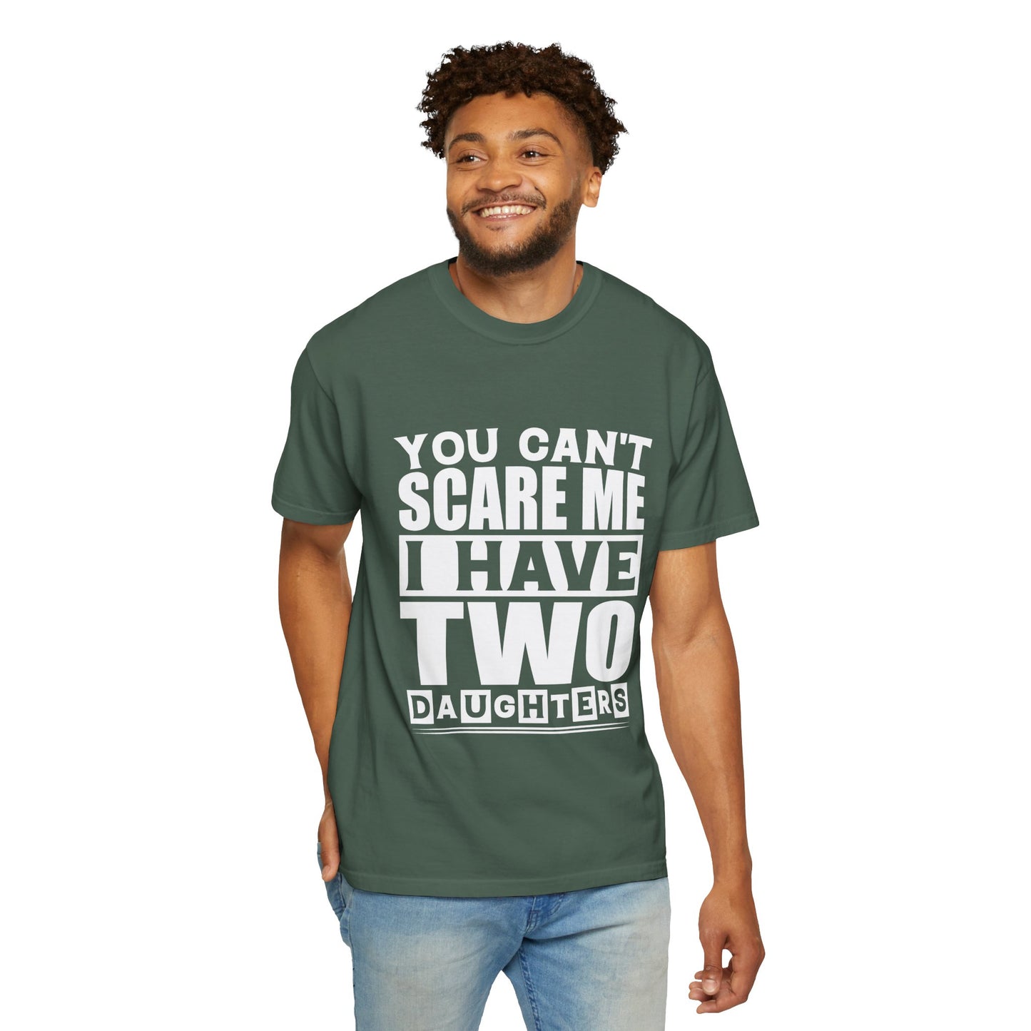 Funny Unisex T-Shirt, You Can't Scare Me, I Have Two Daughters