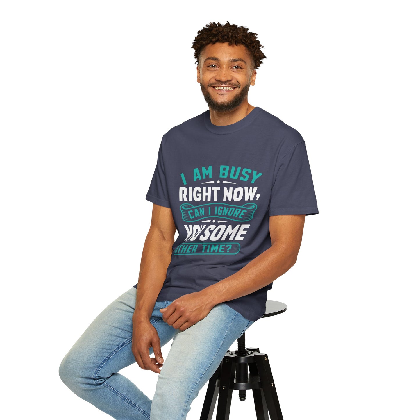Sarcastic Unisex T-Shirt - 'I Am Busy Right Now, Can I Ignore You Some Other Time?'