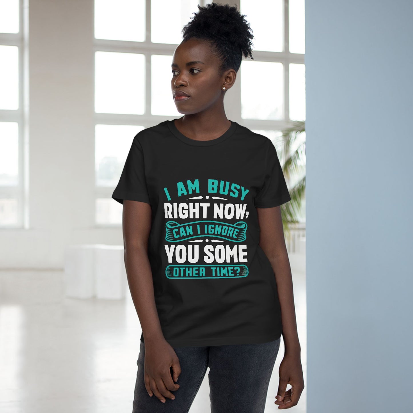 Women’s Relaxed Maple Tee - "I Am Busy Right Now, Can I Ignore You Some Other Time?"
