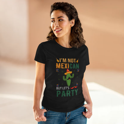 Women's Midweight Cotton Tee - 'I'm Not Mexican But Let's Party' Festival Shirt