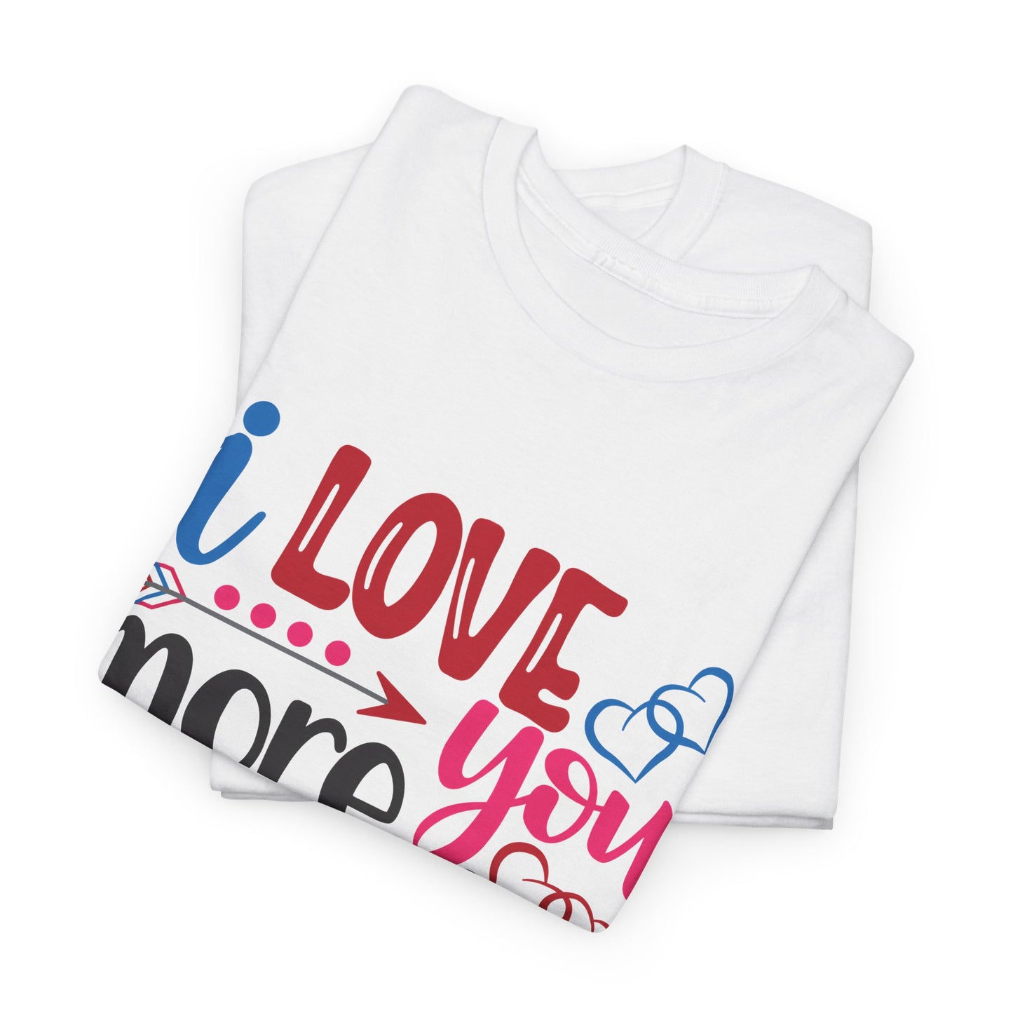 I Love You More Than  Tee, Anniversary Gift Shirt