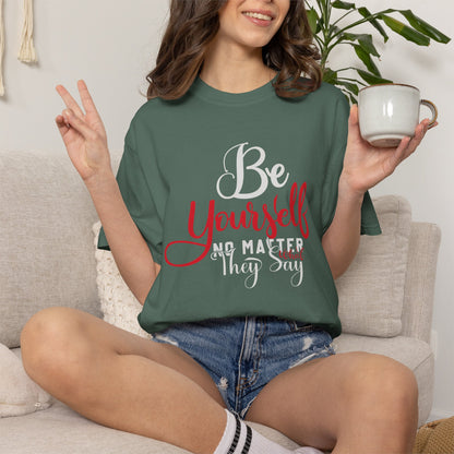 Be Yourself Unisex Garment-Dyed T-Shirt - Motivational Quote Tee