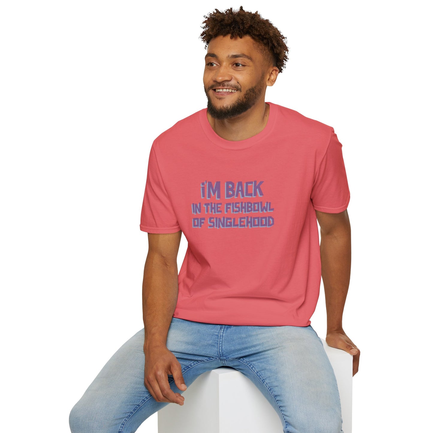 I'm Back In The Fishbowl Of Singlehood Unisex Softstyle T-Shirt