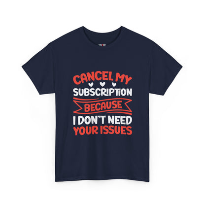 Cancel My Subscription T-Shirt - Sarcastic Graphic Tee