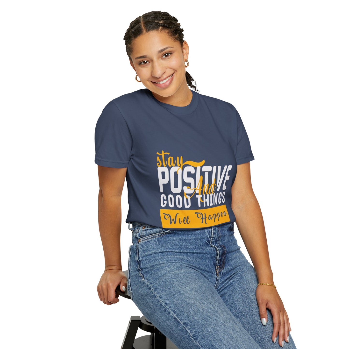 Stay Positive T-Shirt - Unisex Garment-Dyed Tee for Motivational Style