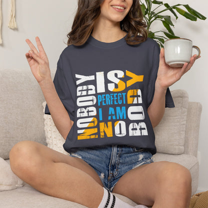 Nobody is Perfect Humorous Tee - Unisex Garment-Dyed T-Shirt