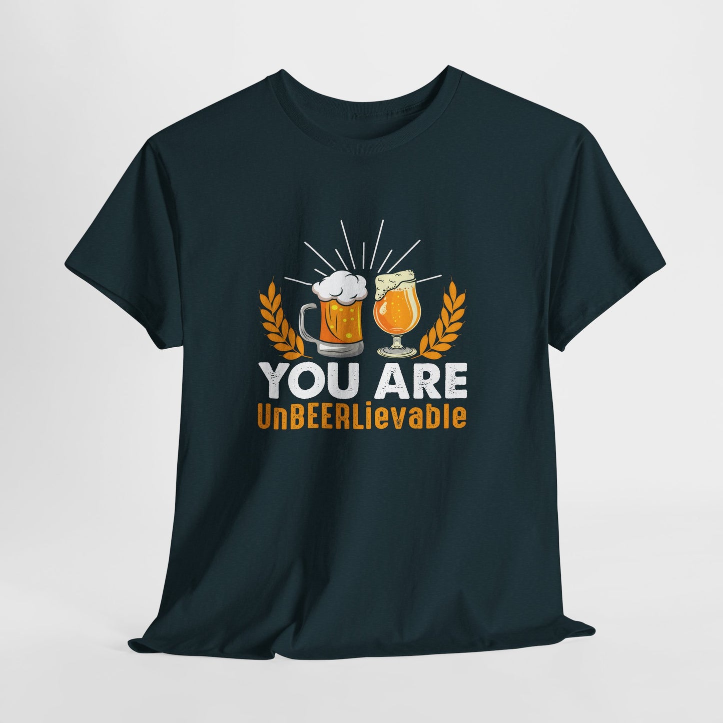 You Are UnBEERLievable - Funny Beer Slogan Tee