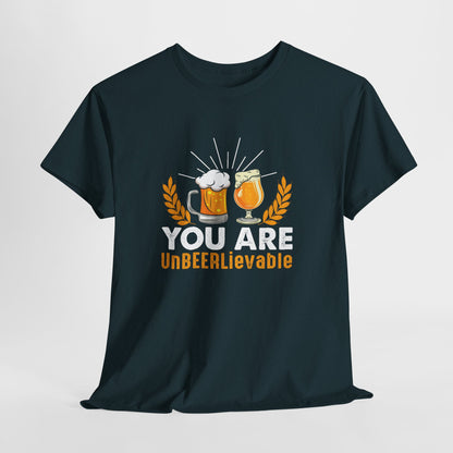 You Are UnBEERLievable - Funny Beer Slogan Tee