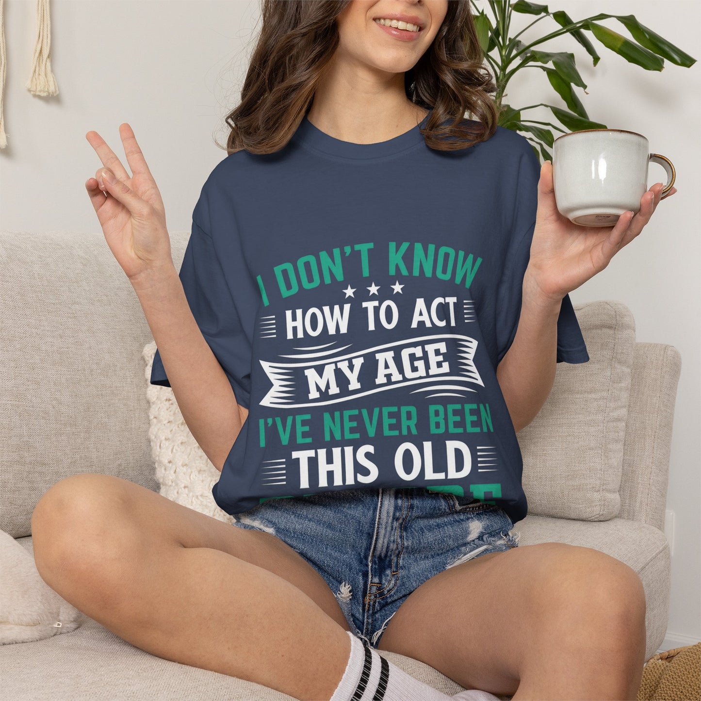 Funny Unisex Garment-Dyed T-Shirt - "I Don't Know How to Act My Age"