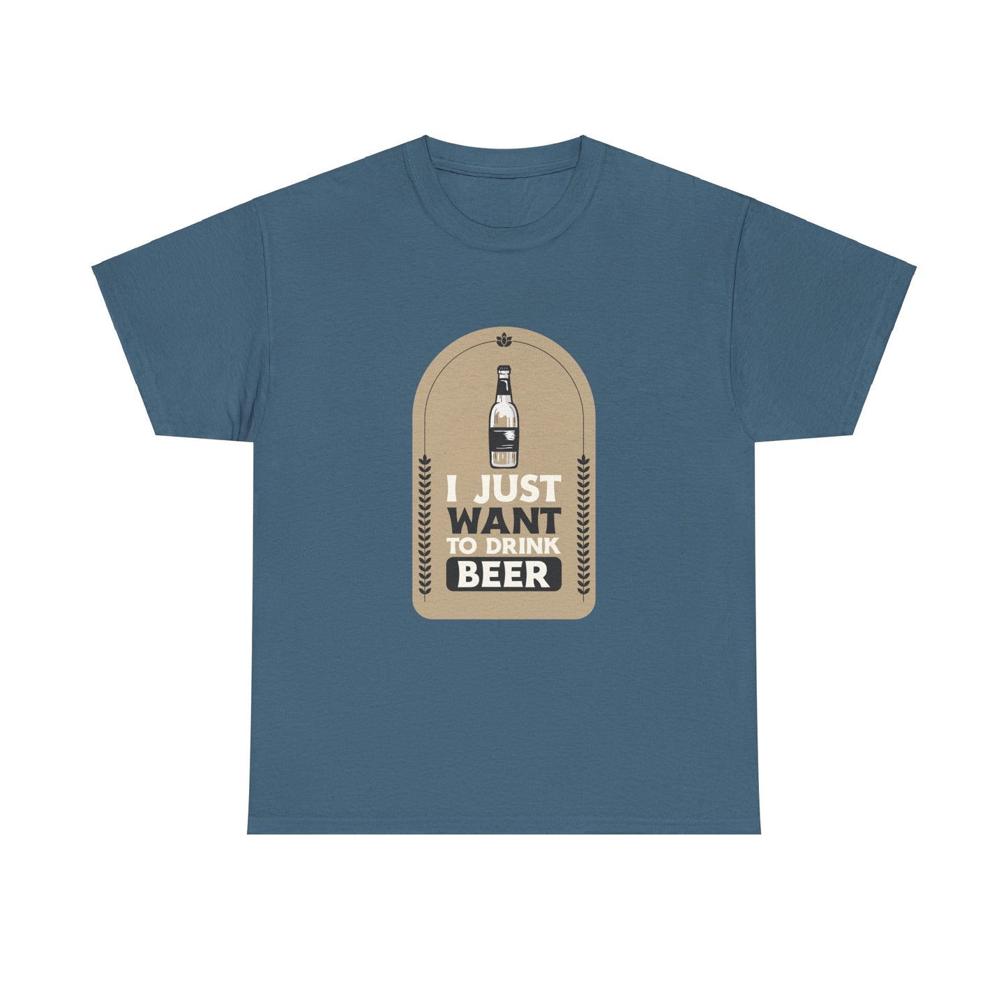 I Just Want To Drink Beer Pressure Unisex Heavy Cotton Tee