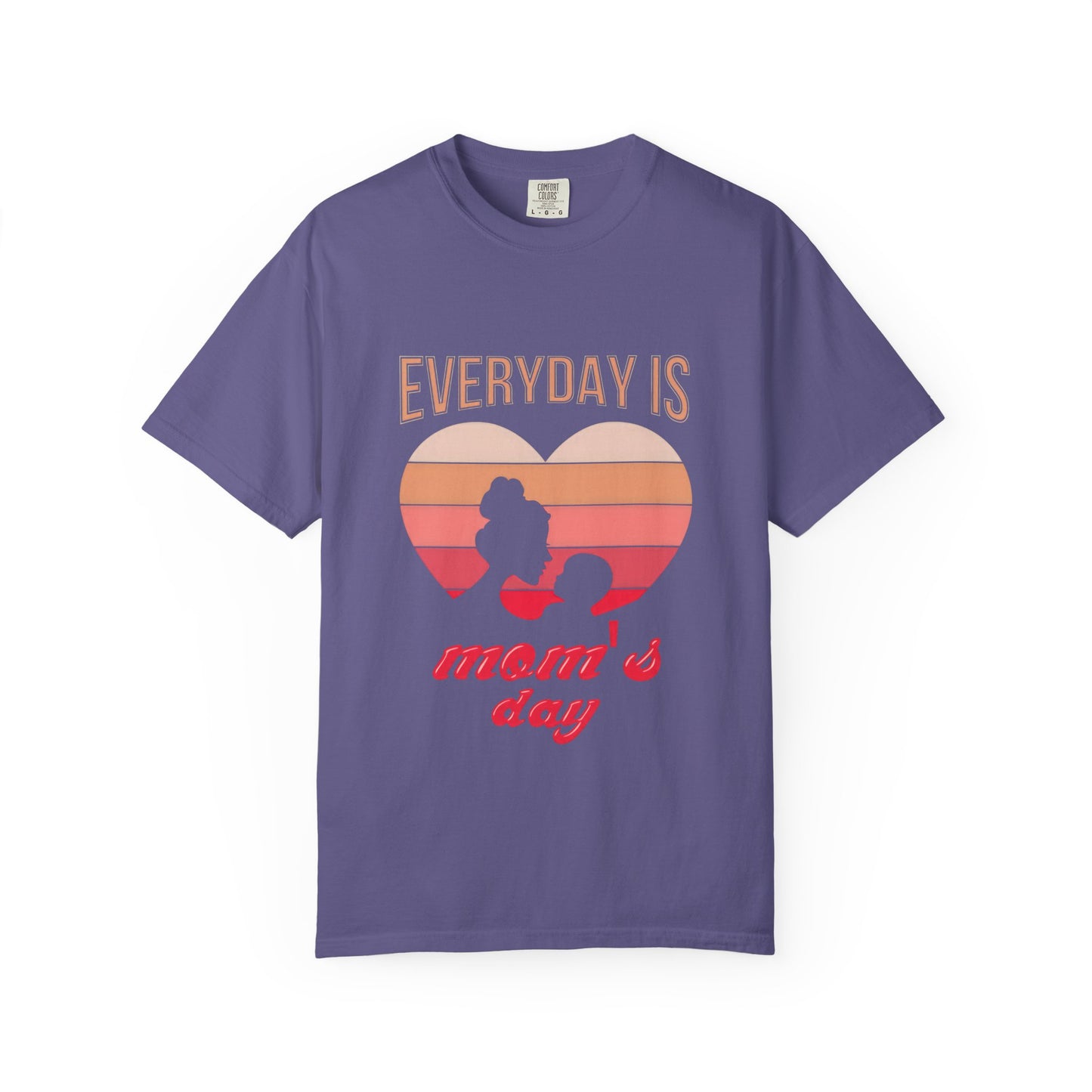 Everyday Is Mom's Day Garment-Dyed T-Shirt