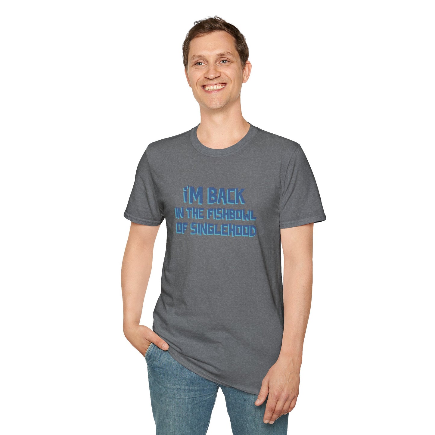 I'm Back In The Fishbowl Of Singlehood Unisex Softstyle T-Shirt