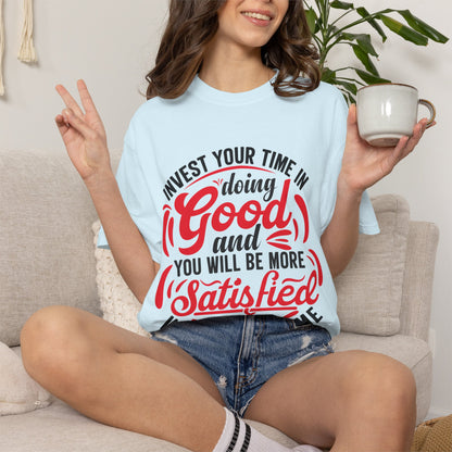 Motivational Unisex Garment-Dyed T-Shirt - 'Invest Your Time in Doing Good'