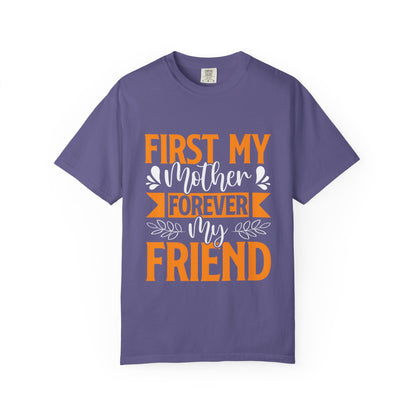 Mother's Day T-shirt - First My Mother Forever My Friend