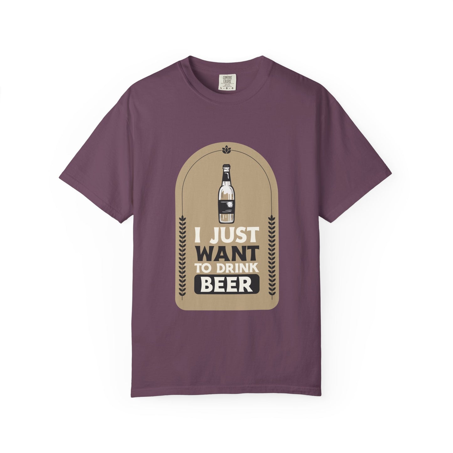 I Just Want To Drink Beer Unisex Garment-Dyed T-shirt
