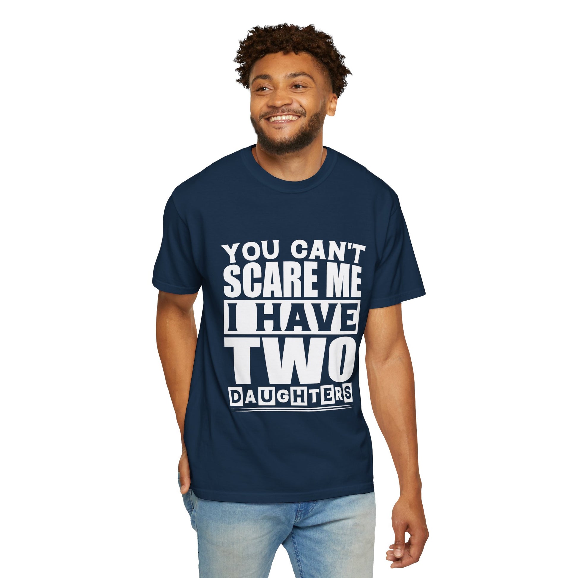 Funny Unisex T-Shirt, You Can't Scare Me, I Have Two Daughters