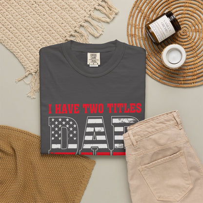 'I Have Two Titles Dad and Papa' Garment-Dyed T-shirt - Perfect for Father's Day and Celebrations