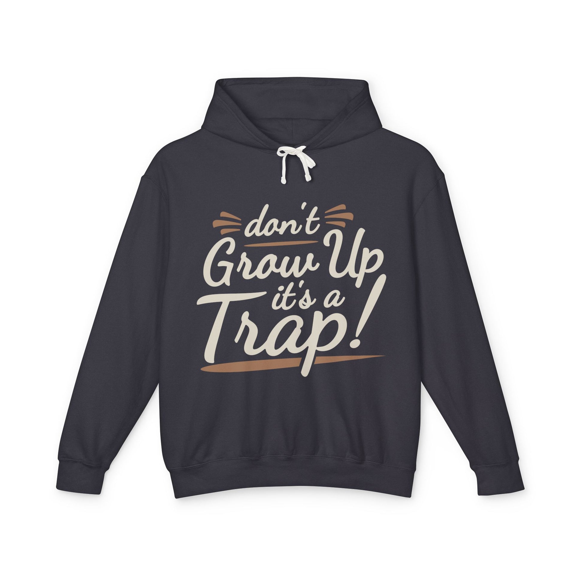 Don't Grow Up It's a Trap! Unisex Lightweight Hooded Sweatshirt, Fun Gift for Adults