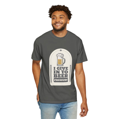 Give In To Beer Pressure T-shirt