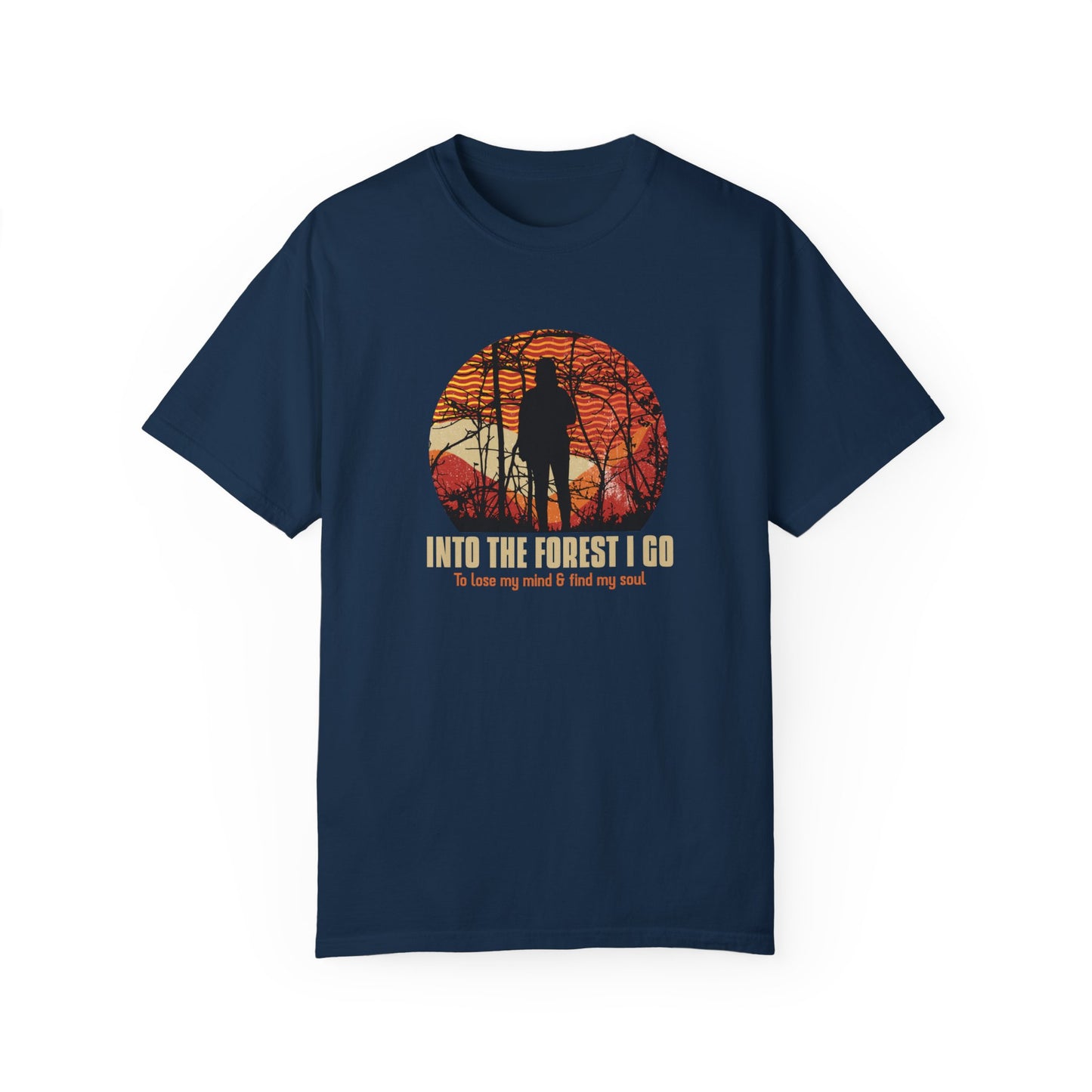 Into The Forest I Go Unisex Garment-Dyed T-shirt