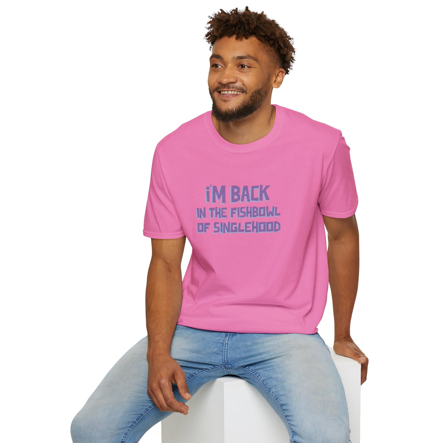 I'm Back In The Fishbowl Of Singlehood Unisex Softstyle T-Shirt