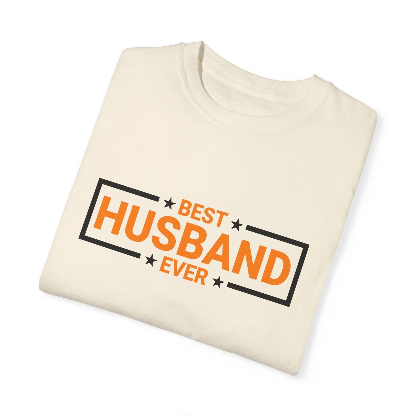 Best Husband Ever Unisex Garment-Dyed T-Shirt