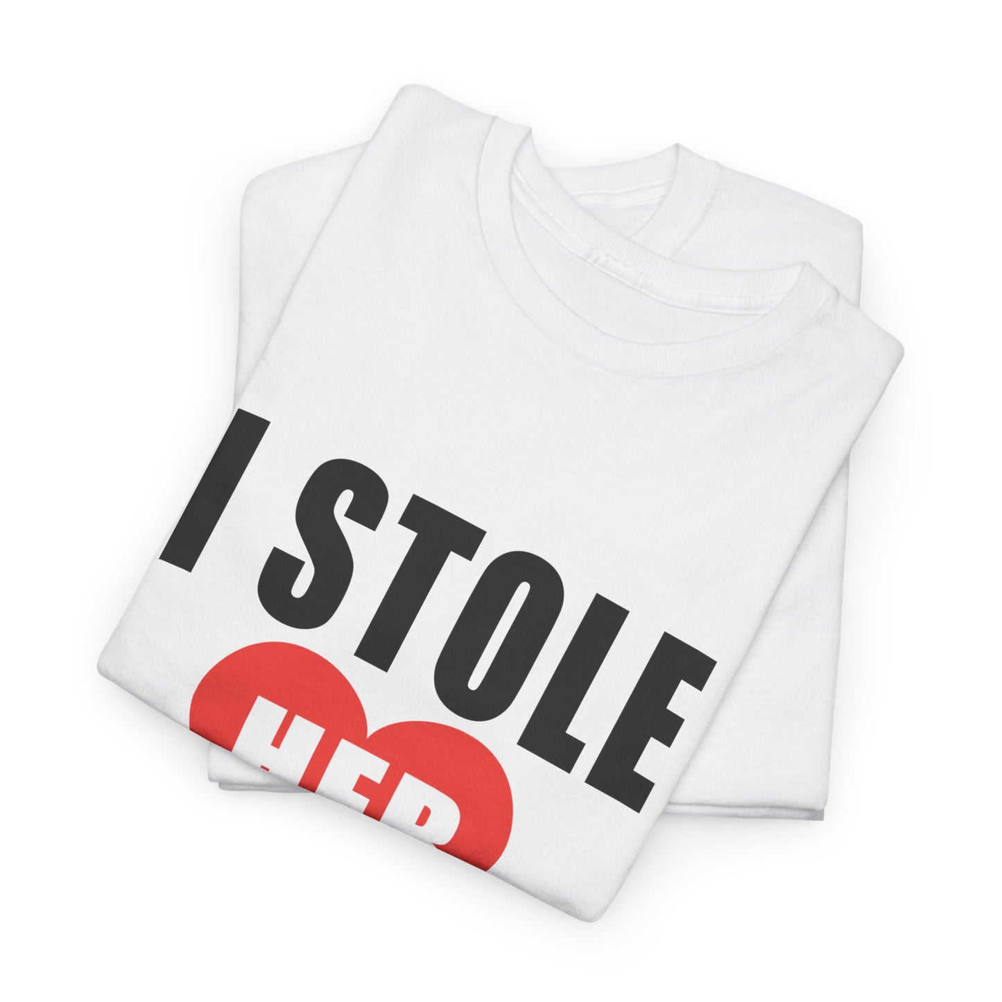 I Stole Her Heart,  Romantic Valentine Tee for Couples, A Part