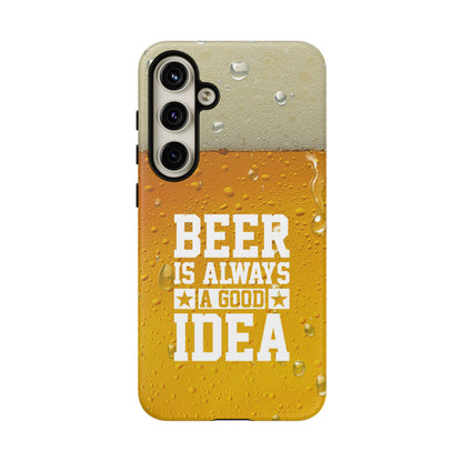 Beer Lovers Samsung Tough Case - "Beer is Always a Good Idea"
