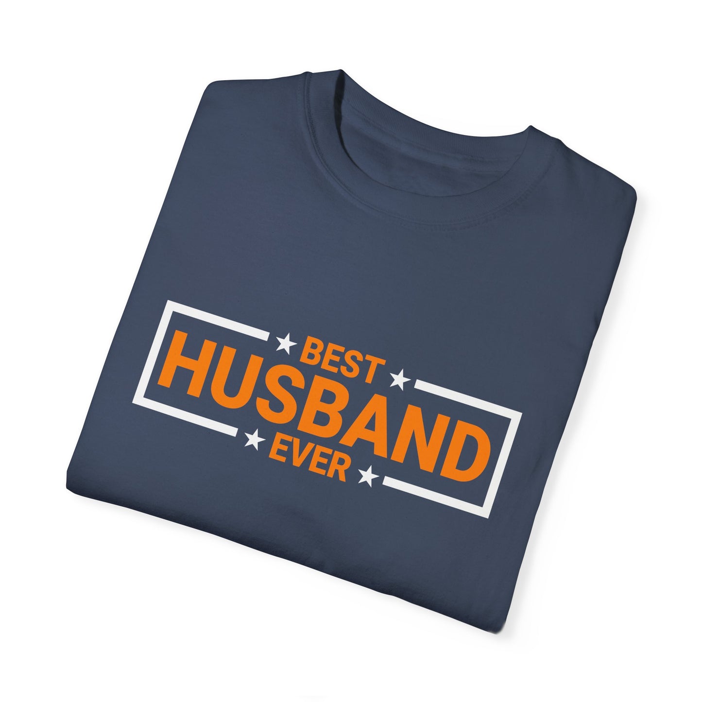 Best Husband Ever Unisex Garment-Dyed T-Shirt
