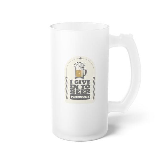 I Give In To Beer Pressure Frosted Glass Beer Mug