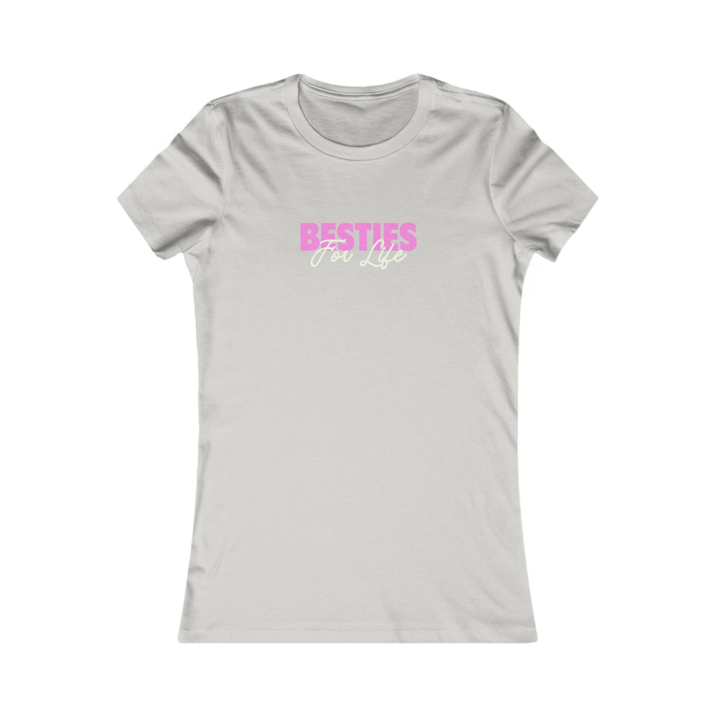 Besties For Life Women's Favorite Tee