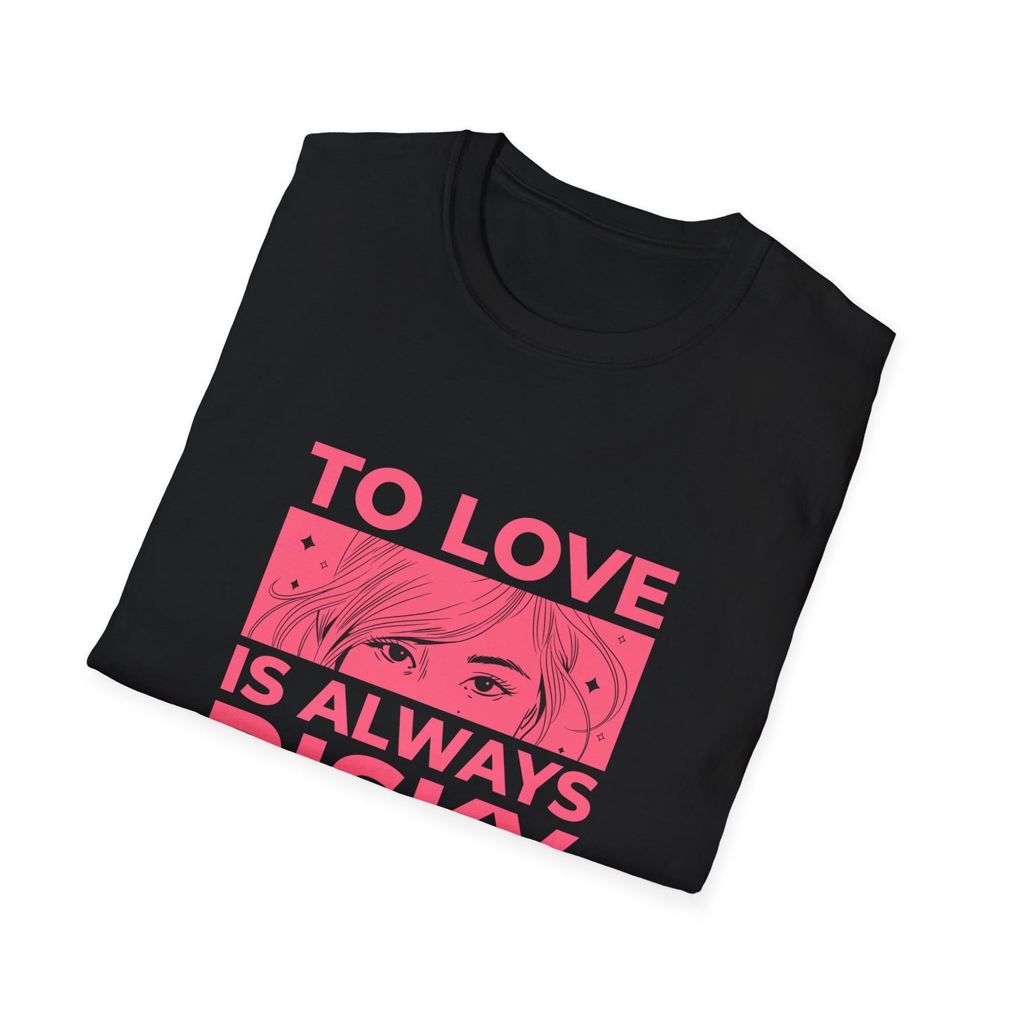 To Love Is Always Risky Unisex Softstyle T-Shirt