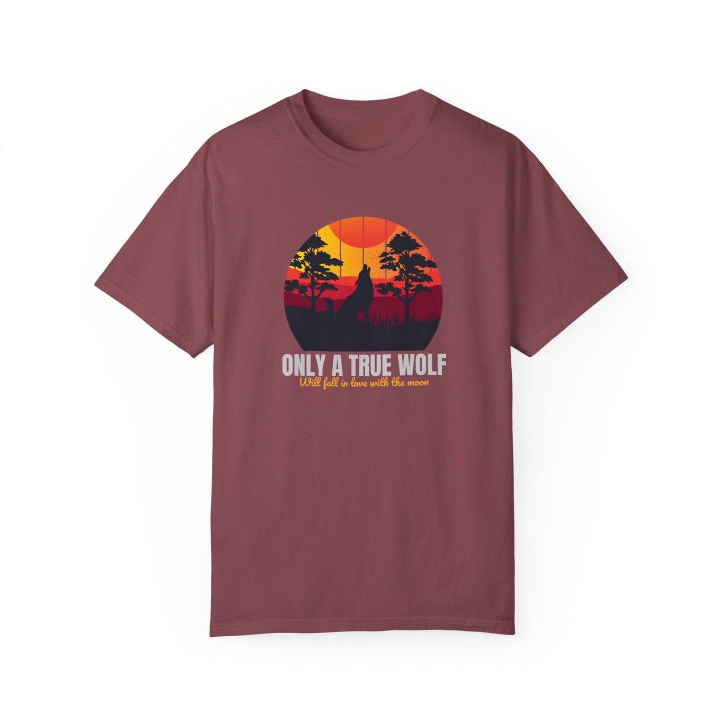 Only A True Wolf Will Fall In Love With The Moon Unisex Garment-Dyed T-shirt