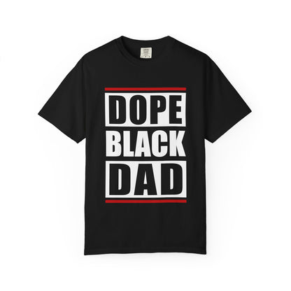 Dope Black Dad Garment-Dyed T-Shirt | Cool Dad Apparel