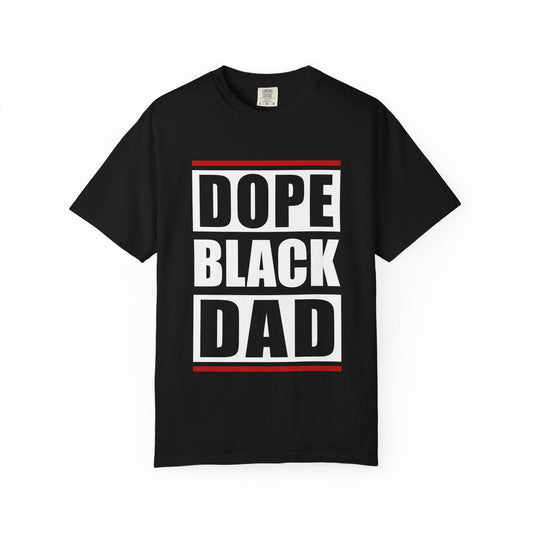 Dope Black Dad Garment-Dyed T-Shirt | Cool Dad Apparel