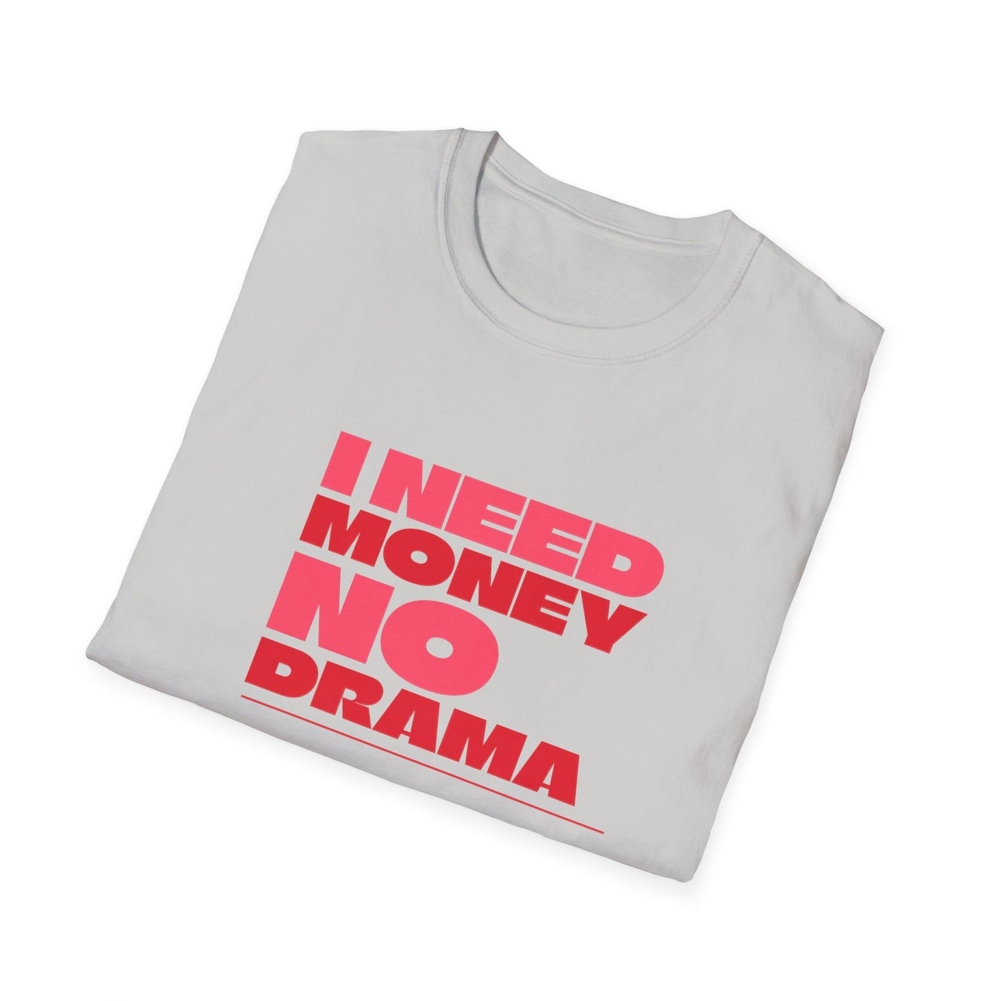 I Need Money No Drama Unisex Softstyle T-Shirt