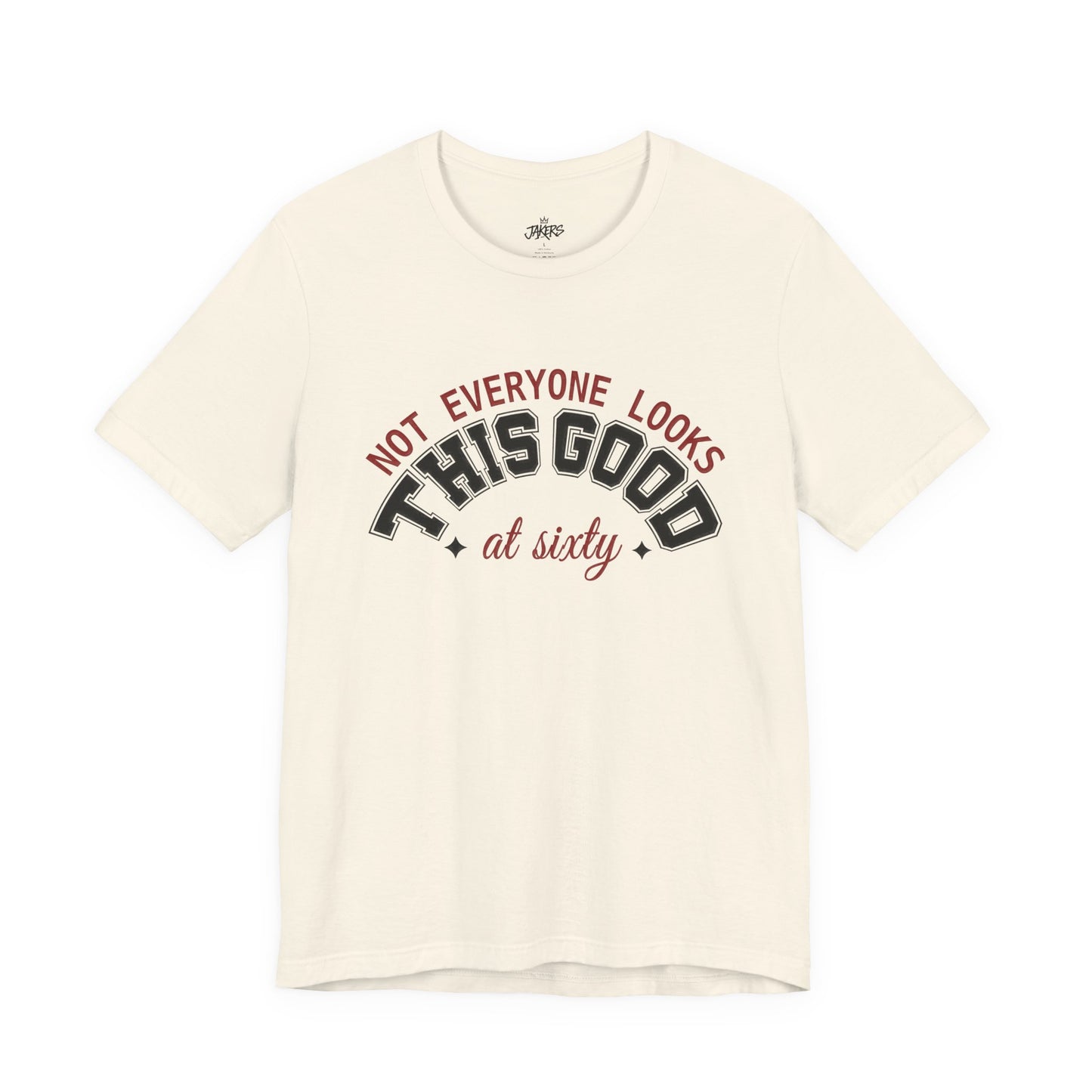 "Not Everyone Looks This Good" Funny Birthday T-Shirt
