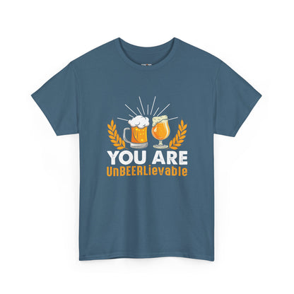 You Are UnBEERLievable - Funny Beer Slogan Tee