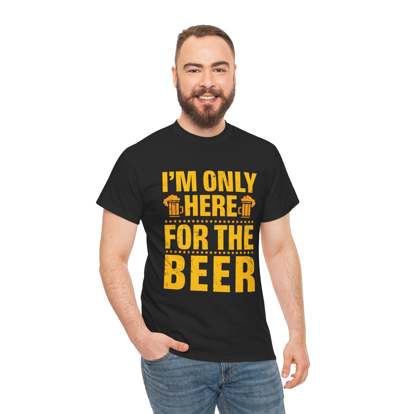 Funny Beer Slogan Tee, I'm Here For The Beer