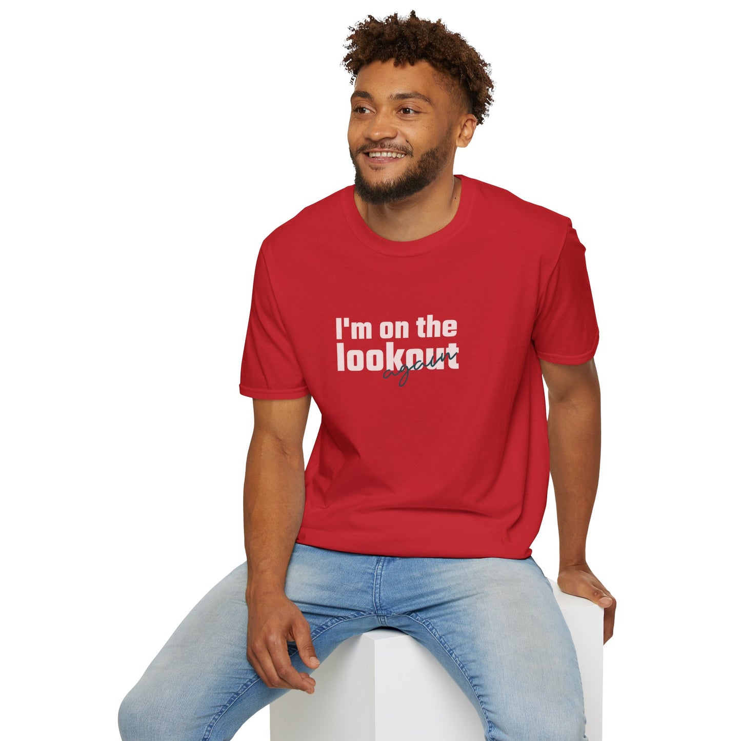 I'm On The Lookout Again Unisex Softstyle T-Shirt